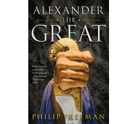 Alexander the Great by Freeman, Philip