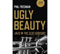Philip Freeman Ugly Beauty: Jazz in the 21st Century (Tascabile)