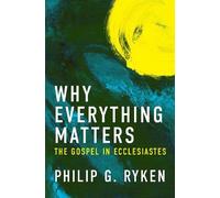 Philip G. Ryken Why Everything Matters (Tascabile)