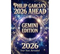 Philip Garcia’s 2026 Year Ahead Horoscopes: Gemini Edition - Your Complete Daily, Monthly & Yearly Guide for 2026: Daily horoscopes, month-by-month predictions - a full astrological roadmap.