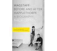 Philip Gefter Wagstaff: Before and After Mapplethorpe (Tascabile)