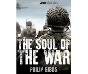 Philip Gibbs Gibbs, Philip The Soul of the War (Tascabile)