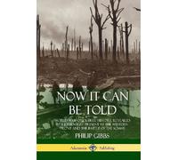 Philip Gibbs Now It Can Be Told (Copertina rigida)