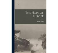 Philip Gibbs The Hope of Europe (Tascabile)
