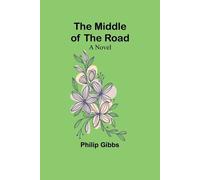 Philip Gibbs The Middle of the Road (Tascabile)