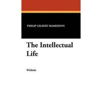 Philip Gilbert Hamerton The Intellectual Life (Tascabile)