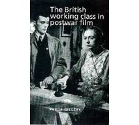 Philip Gillett The British Working Class in Postwar Film (Tascabile)