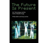 Philip Glahn Cary Levine The Future Is Present (Tascabile)
