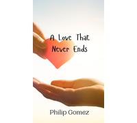 Philip Gomez A Love That Never Ends (Copertina rigida)