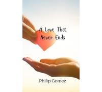 Philip Gomez A Love That Never Ends (Tascabile)