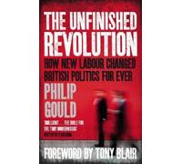 Philip Gould The Unfinished Revolution (Tascabile)