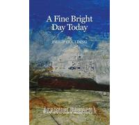 Philip Goulding A Fine Bright Day Today (Tascabile)