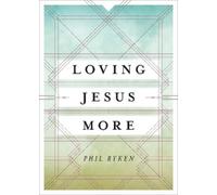 Philip Graham Ryken Loving Jesus More (Tascabile)