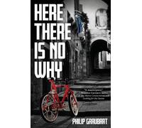 Philip Graubart Here There Is No Why (Copertina rigida)