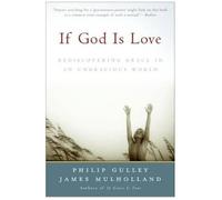 Philip Gulley James If God Is Love: Rediscovering Grace In An Ungra (Tascabile)