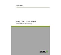 Philip Hanke Bobby Sands - An Irish martyr? (Tascabile)