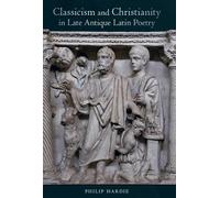 Philip Hardie Classicism and Christianity in Late Antique Lat (Copertina rigida)
