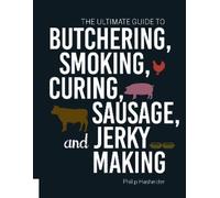 Philip Hasheide The Ultimate Guide to Butchering, Smoking, Curing, S (Tascabile)
