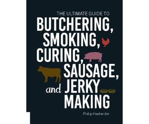Philip Hasheide The Ultimate Guide to Butchering, Smoking, Curing, S (Tascabile)