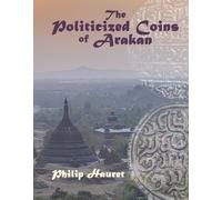 Philip Hauret The Politicized Coins of Arakan (Copertina rigida)