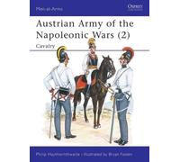 Philip Haythornthwaite Austrian Army of the Napoleonic Wars (2) (Tascabile)