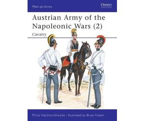 Philip Haythornthwaite Austrian Army of the Napoleonic Wars (2) (Tascabile)