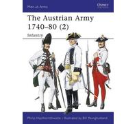 Philip Haythornthwaite The Austrian Army 1740-80 (2) (Tascabile) Men-at-Arms