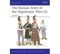 Philip Haythornthwaite The Russian Army of the Napoleonic Wars (2) (Tascabile)