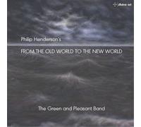 Philip Henderson Philip Henderson's 'From the Old World to the New World' (CD)