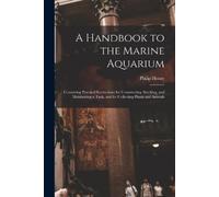Philip Henry 1810-1888 Gosse A Handbook to the Marine Aquarium (Tascabile)