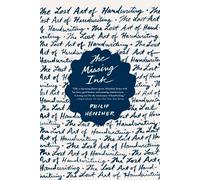 The Missing Ink: The Lost Art of Handwriting - Hensher Philip