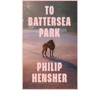 Philip Hensher To Battersea Park (Copertina rigida)