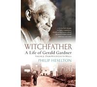 Philip Heselton Witchfather - A Life of Gerald Gardner Vol2. (Copertina rigida)