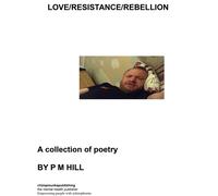 Philip Hill Love/Resistance/Rebellion (Tascabile)