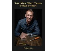 Philip Hills The Man Who Tried to Prove Too Much (Tascabile)