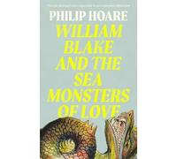 Philip Hoare William Blake and The Sea Monsters of Love (Copertina rigida)