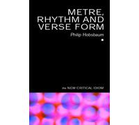 Philip Hobsbaum Metre, Rhythm and Verse Form (Tascabile) New Critical Idiom
