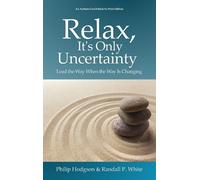 Philip Hodgson Randall P. White Relax, It's Only Uncertainty (Tascabile)
