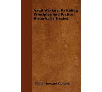 Philip Howard C Naval Warfare, Its Ruling Principles And Pratice His (Tascabile)