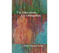 Philip Hughes-Luing Via Adorations, Via Obliquities (Tascabile)