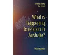 Philip Hughes What is happening to religion in Australia? (Tascabile)