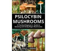 Philip J Adrian Psilocybin Mushrooms (Tascabile)