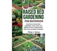 Philip J Adrian Raised Bed Gardening for Beginners (Tascabile)