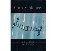Philip J. Cook Jens Ludwig Gun Violence: The Real Costs (Copertina rigida)