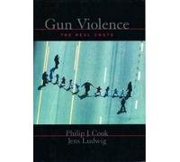 Philip J. Cook Jens Ludwig Gun Violence: The Real Costs (Copertina rigida)