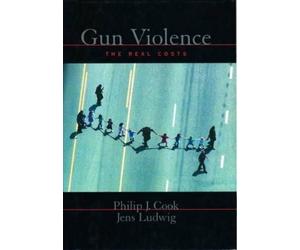 Philip J. Cook Jens Ludwig Gun Violence: The Real Costs (Copertina rigida)