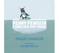Philip J Damiani Penny Penguin Finds Her Way Home (Copertina rigida)