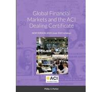 Philip J L Park Global Financial Markets and the ACI Dealing Certifi (Tascabile)