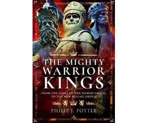 Philip J Potter Potter, Philip J The Mighty Warrior Kings (Tascabile)