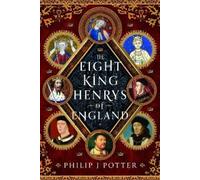 Philip J Potter The Eight King Henrys of England (Copertina rigida)